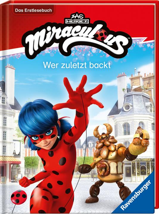 Produktbild Ravensburger Miraculous: Wer zuletzt backt - Das Erstlesebuch zur Serie (Deutsch)