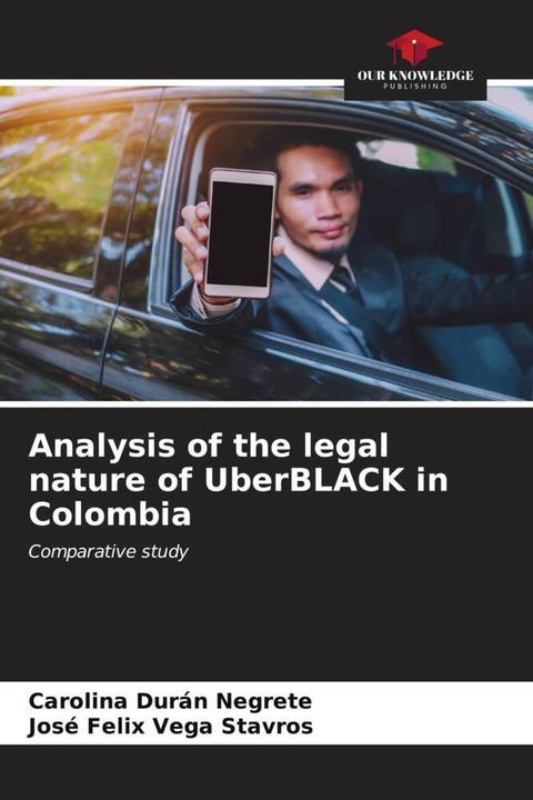 Produktbild Analysis of the legal nature of UberBLACK in Colombia (Deutsch, José Felix Vega Stavros, Carolina Durán Negrete, 2024)