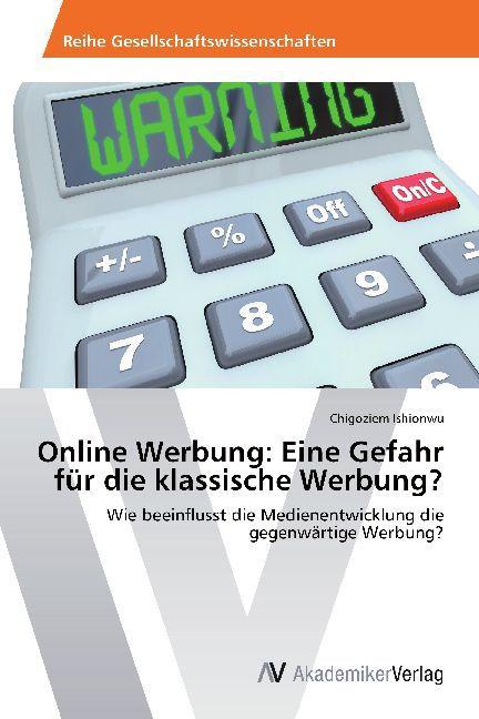 Produktbild Online Werbung: Eine Gefahr für die klassische Werbung? (Chigoziem Ishionwu, 2014)