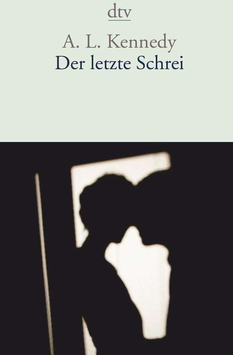 Produktbild Der letzte Schrei (Deutsch, A. L. Kennedy, 2020)