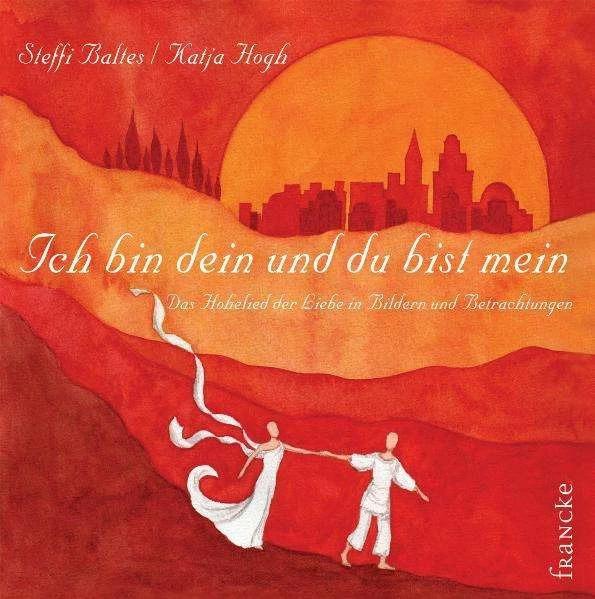 Produktbild Ich bin dein und du bist mein (Deutsch, Katja Hogh, Steffi Baltes, 2009)