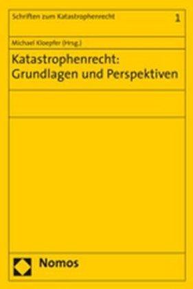 Produktbild Katastrophenrecht: Grundlagen und Perspektiven (Michael Kloepfer, 2008)