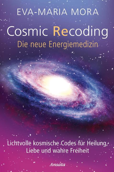 Produktbild Cosmic Recoding - Die neue Energiemedizin (Deutsch, Eva-Maria Mora, 2015)