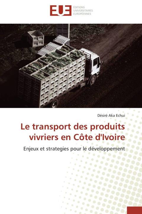 Actual product image Le transport des produits vivriers en Côte d'Ivoire (Désiré Aka Echui, 2012)