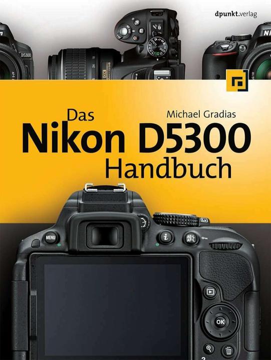 Das Nikon D5300 Handbuch (German, Michael Gradias, 2014)