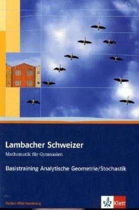 Produktbild Lambacher Schweizer. 11. und 12. Schuljahr. Basistraining Analytische Geometrie/Stochastik. Bad (Deutsch, Ernst Klett Verlag, 2011)