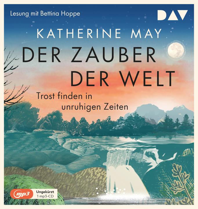 Produktbild Der Zauber der Welt. Trost finden in unruhigen Zeiten (Katherine May, Bettina Hoppe, Marieke Heimburger, Deutsch)