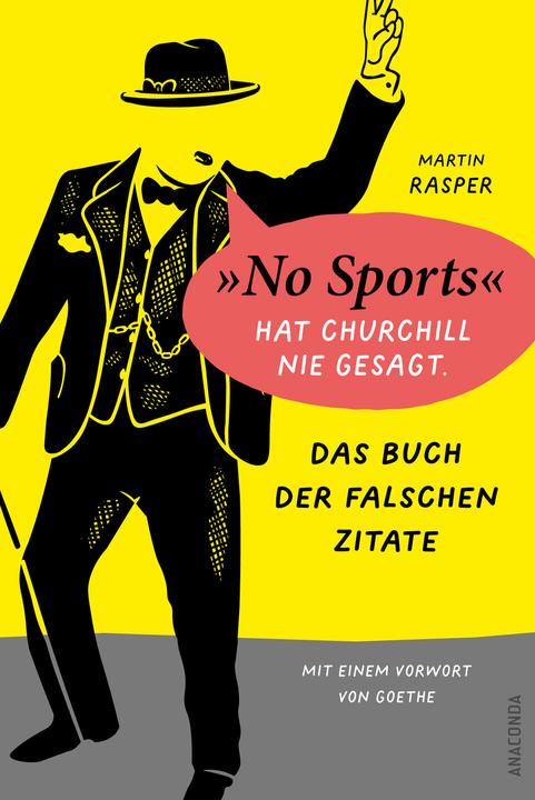 Produktbild Das Buch der falschen Zitate. »No Sports« hat Churchill nie gesagt. Mit einem Vorwort von Goe (Deutsch, 2024)