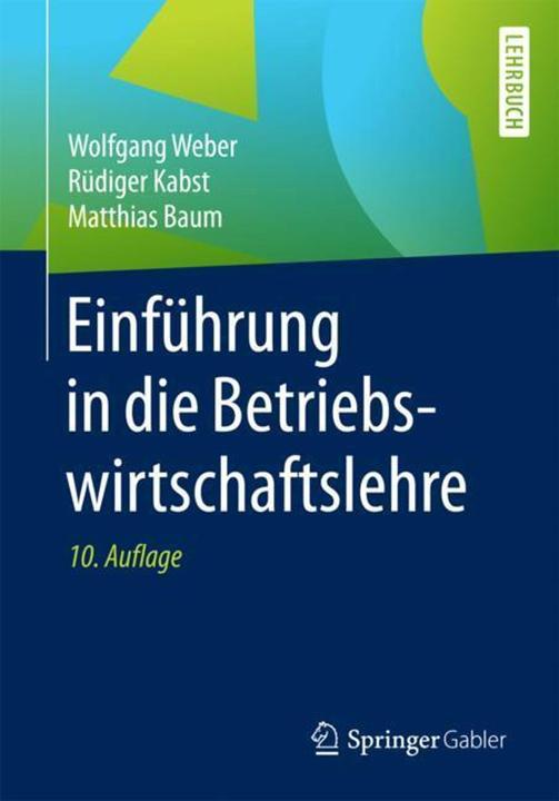 Produktbild Einführung in die Betriebswirtschaftslehre (Deutsch, Wolfgang Weber, Rüdiger Kabst, Matthias Baum, 2017)