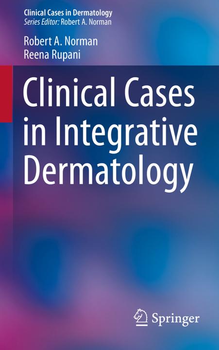 Produktbild Clinical Cases in Integrative Dermatology (Reena Rupani, Robert A. Norman, 2014)