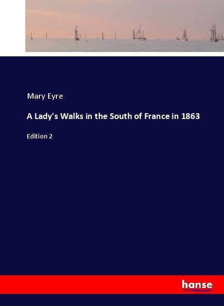 Actual product image A Lady's Walks in the South of France in 1863 (Mary Eyre, 2017)