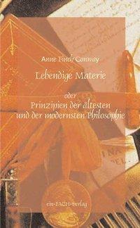 Anne Finch Conway: Lebendige Materie (Deutsch, Anne Finch Conway, 2011)