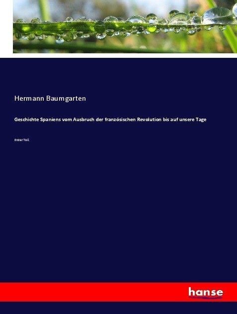 Actual product image Geschichte Spaniens vom Ausbruch der französischen Revolution bis auf unsere Tage (German, Hermann Baumgarten, 2017)