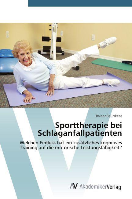 Produktbild Sporttherapie bei Schlaganfallpatienten (Deutsch, Rainer Beurskens, 2015)