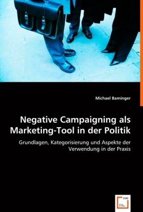 Produktbild Negative Campaigning als Marketing-Tool in der Politik (Michael Baminger, 2008)