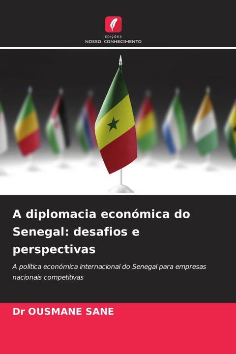Image du produit A diplomacia económica do Senegal: desafios e perspectivas (Dr OUSMANE SANE, 2024)