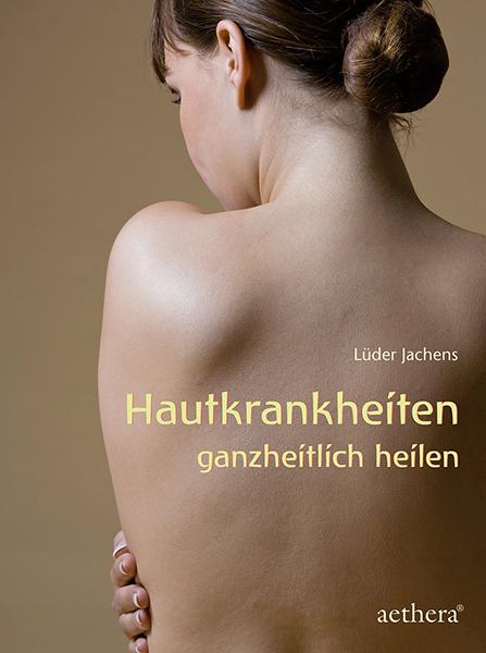 Hautkrankheiten ganzheitlich heilen (Allemand, Lüder Jachens, 2015)