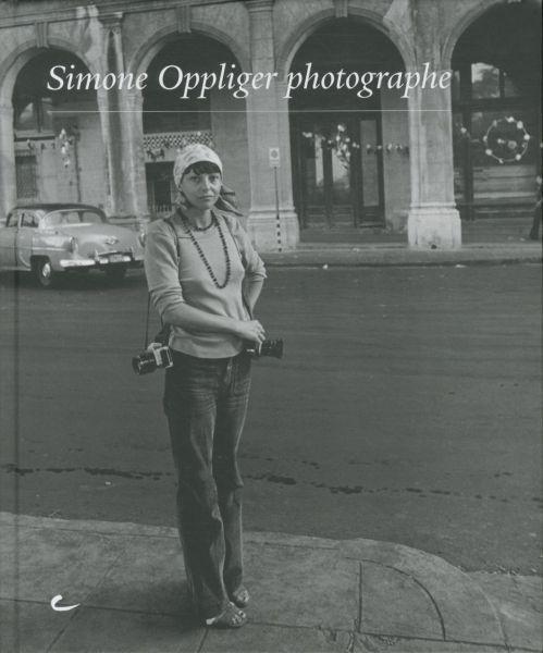 Immagine prodotto Simone Oppliger : photographe (Francese, Oppliger Simone, Grobet-Mettan Myriam, 2010)