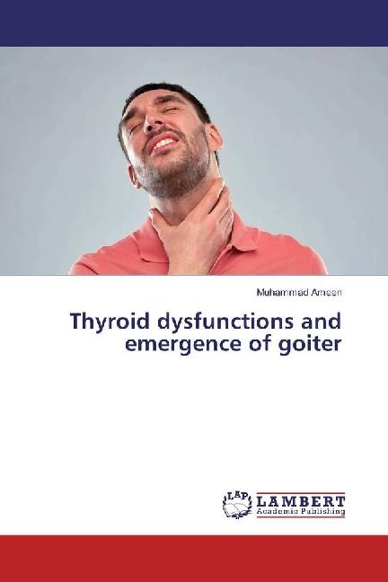 Produktbild Thyroid dysfunctions and emergence of goiter (Deutsch, Muhammad Ameen, 2017)