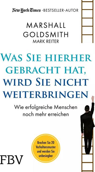 Produktbild Was Sie hierhergebracht hat, wird Sie nicht weiterbringen (Deutsch, Mark Reiter, Marshall Goldsmith, 2022)