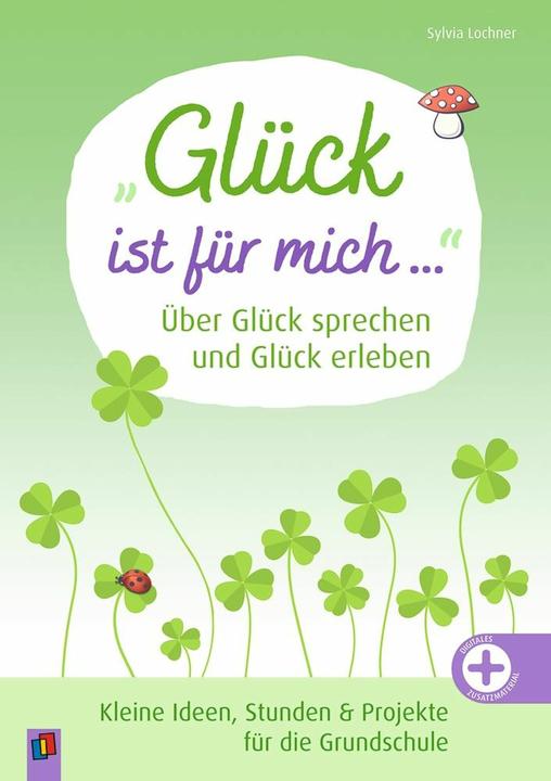Produktbild „Glück ist für mich …“ Über Glück sprechen und Glück erleben (Deutsch, Sylvia Lochner, Bettina Weyland, 2025)
