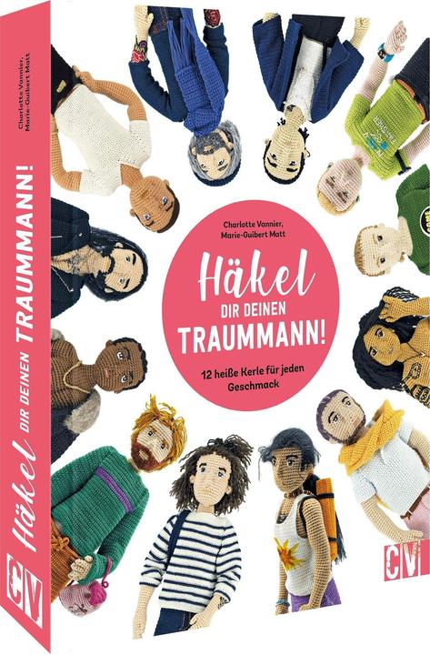 Produktbild Häkel Dir deinen Traummann! (Deutsch, Marie Guibert-Matt, Charlotte Vannier, 2022)