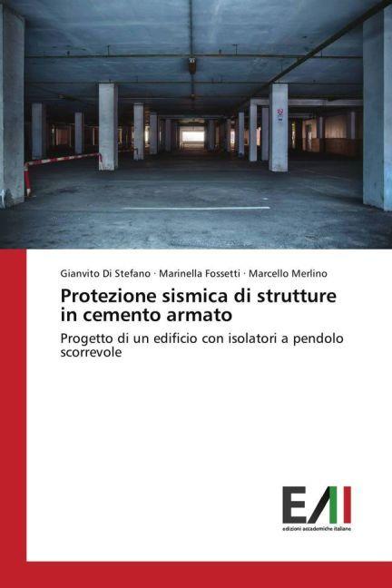 Actual product image Protezione sismica di strutture in cemento armato (German, Marcello Merlino, Gianvito Di Stefano, Marinella Fossetti, 2017)
