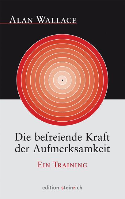Produktbild Die befreiende Kraft der Aufmerksamkeit (Deutsch, Goleman Wallace, B. Alan, 2012)