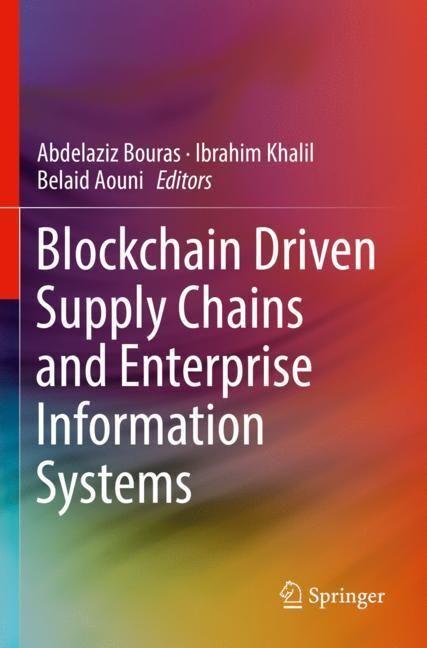 Image du produit Blockchain Driven Supply Chains and Enterprise Information Systems (Ibrahim Khalil, Abdelaziz Bouras, Belaid Aouni, 2023)