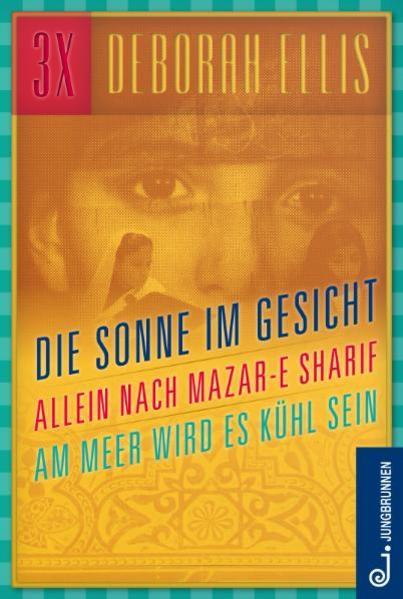 Produktbild Die Sonne im Gesicht / Allein nach Mazar-e Sharif / Am Meer wird es kühl sein (Deutsch, Deborah Ellis, 2010)