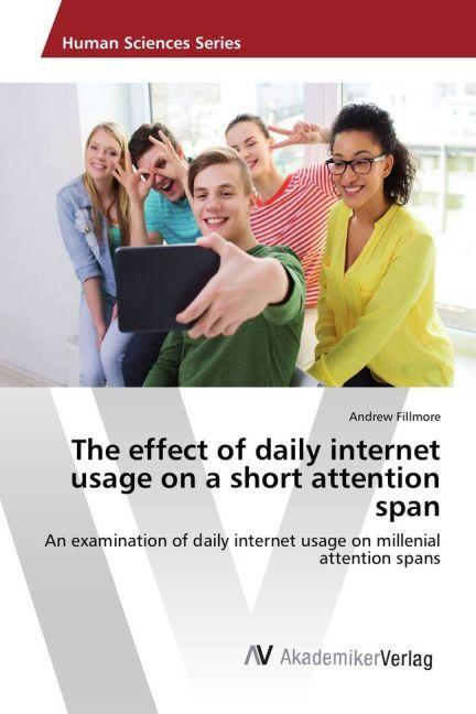 Actual product image The effect of daily internet usage on a short attention span (Andrew Fillmore, 2017)
