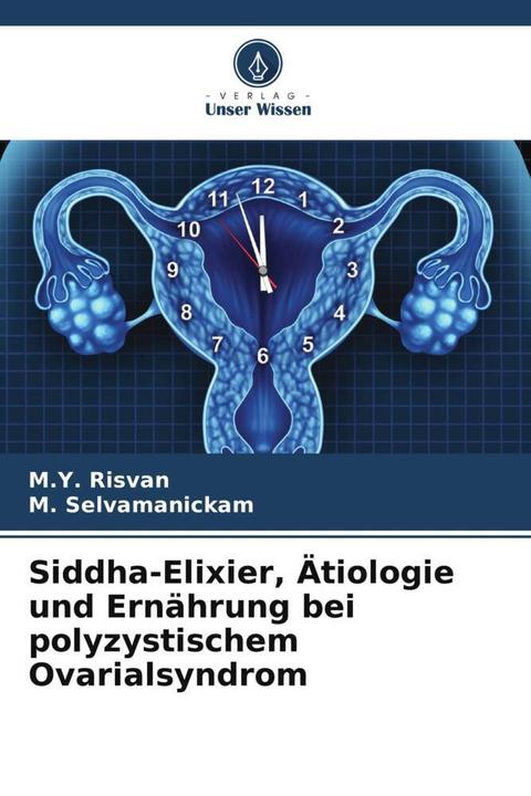 Produktbild Siddha-Elixier, Ätiologie und Ernährung bei polyzystischem Ovarialsyndrom (Deutsch, M.Y. Risvan, M. Selvamanickam, 2024)