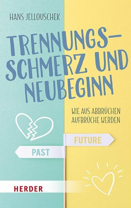 Trennungsschmerz und Neubeginn (Allemand, Hans Jellouschek, 2019)