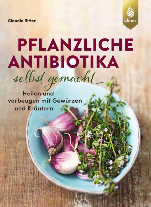 Produktbild Pflanzliche Antibiotika selbst gemacht (Deutsch, Claudia Ritter, 2021)