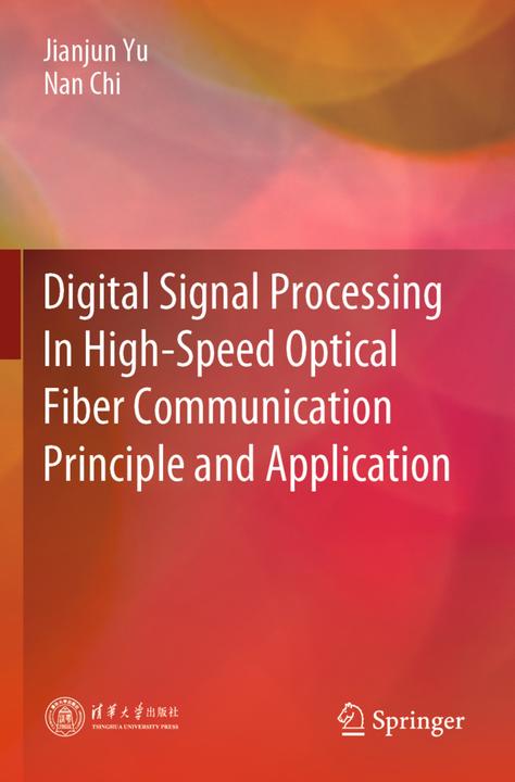 Produktbild Digital Signal Processing In High-Speed Optical Fiber Communication Principle and Application (Niederländisch, Nan Chi, Jianjun Yu, 2021)