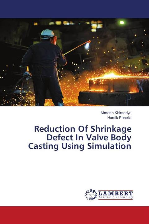 Produktbild Reduction Of Shrinkage Defect In Valve Body Casting Using Simulation (Deutsch, Hardik Panelia, Nimesh Khirsariya, 2016)