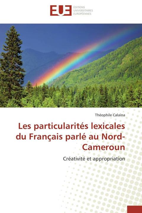 Produktbild Les particularités lexicales du Français parlé au Nord-Cameroun (Théophile Calaïna, 2011)