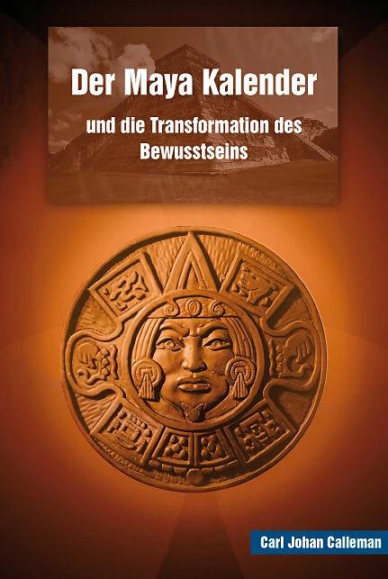 Produktbild Der Maya Kalender und die Transformation des Bewusstseins (Deutsch, Alois Dreizehnter, Carl J Calleman, 2007)