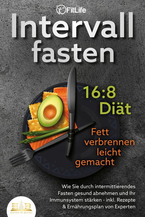 Produktbild Elektrobock INTERVALLFASTEN 16:8 DIÄT - Fett verbrennen leicht gemacht: Wie Sie durch intermittierendes Fas (Deutsch, Fit Life, 2023)