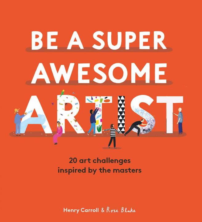 Produktbild Be a Super Awesome Artist (Englisch, Henry Carroll, 2020)