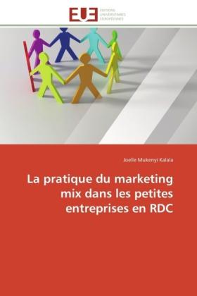 Produktbild La pratique du marketing mix dans les petites entreprises en RDC (Joelle Mukenyi Kalala, 2011)