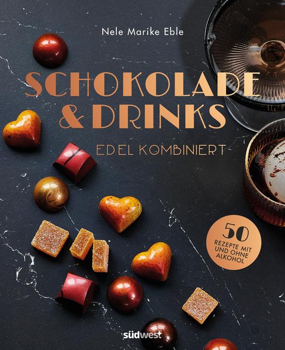 Produktbild Schokolade & Drinks edel kombiniert (Deutsch, Antonia Wien, Nele Marike Eble, 2023)