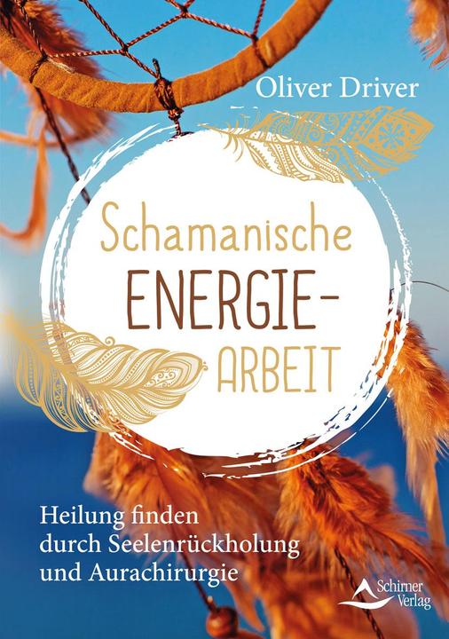 Produktbild Schamanische Energiearbeit (Deutsch, Oliver Driver, 2020)