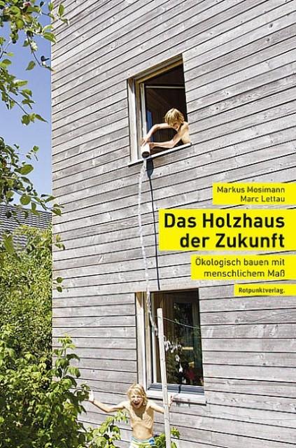 Image du produit La maison en bois du futur (Allemand, MarcLettau, MarkusMosimann, AndreasFahrni, 2012)