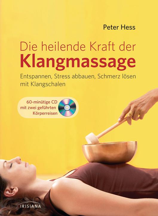 Produktbild Die heilende Kraft der Klangmassage (Deutsch, Peter Hess, 2012)