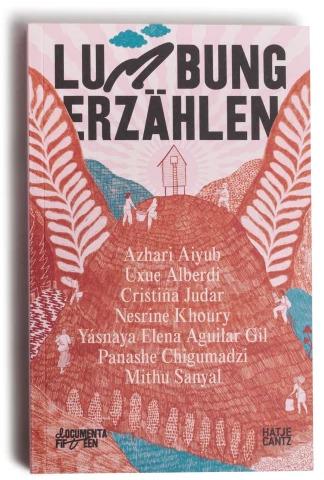 Produktbild documenta fifteen lumbung erzählen (Deutsch, Mithu M. Sanyal, Azhari Aiyub, Harriet C. Brown, Uxue Alberdi, Cristina Judar, Panashe Chigumadzi, Nesrine Khoury, Yásnaya Elena Aguilar Gil, 2022)