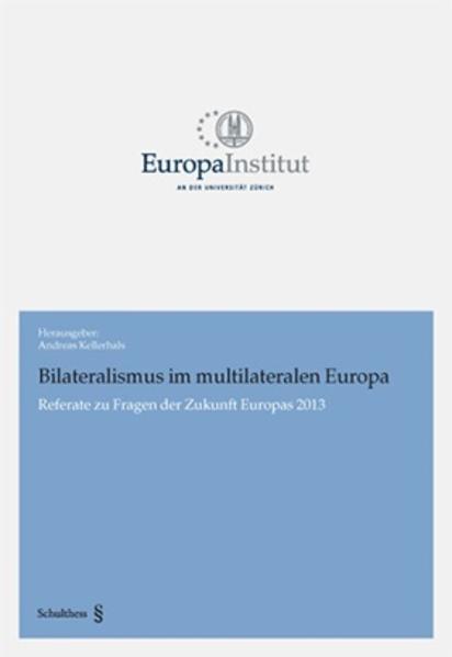 Produktbild Bilateralismus im multilateralen Europa (Deutsch, Englisch, Andreas Kellerhals, 2014)