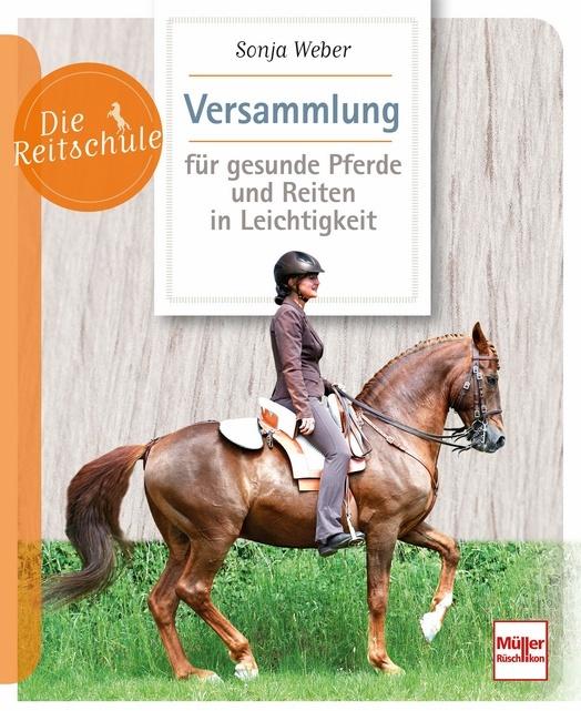 Produktbild Versammlung für gesunde Pferde und Reiten in Leichtigkeit (Deutsch, Sonja Weber, 2021)