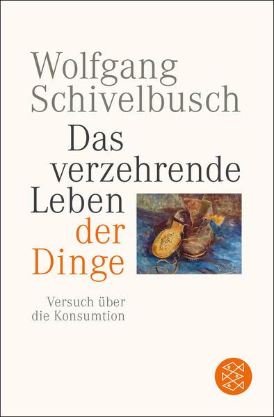 Produktbild Das verzehrende Leben der Dinge (Deutsch, Wolfgang Schivelbusch)