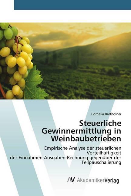 Produktbild Steuerliche Gewinnermittlung in Weinbaubetrieben (Deutsch, Cornelia Bartholner, 2017)